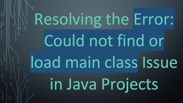 Resolving the Error: Could not find or load main class Issue in Java Projects
