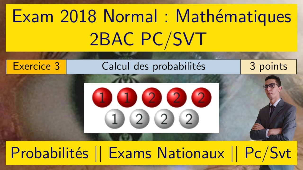 Probabilités 2bac — Examen national 2018 Normal —  Exercice 3 — 2Bac Pc/Svt