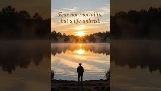 "Fear Not Death, Fear an Unlived Life | Powerful Reflection on Mortality #unlivedlife #regret #life