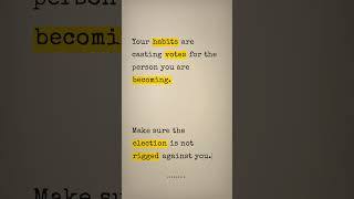 Your habits are casting votes for who you become #shorts #selfmastery