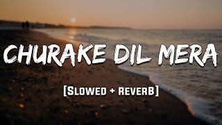 Churake Dil Mera /[Slowed+Reverb]/90's lofi