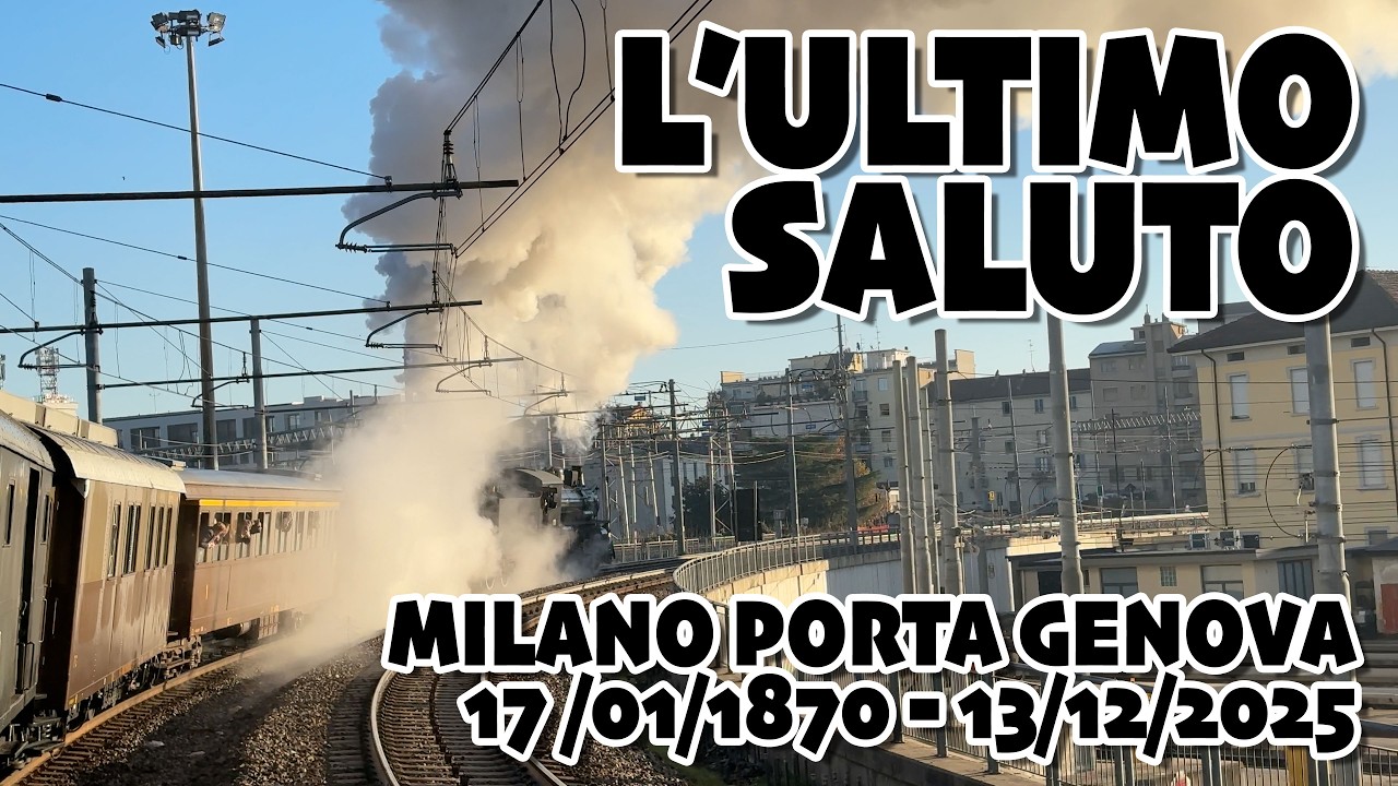 ADDIO a MILANO PORTA GENOVA: dopo 155 anni l'ULTIMO VIAGGIO su un TRENO STORICO a VAPORE