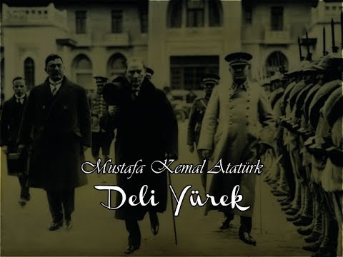 Mustafa Kemal Atatürk - Deli Yürek