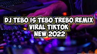 Dj Tebo Is Tebo Treboo Remix Kane Viral Tiktok new 2022 Full bass 🔊🔊