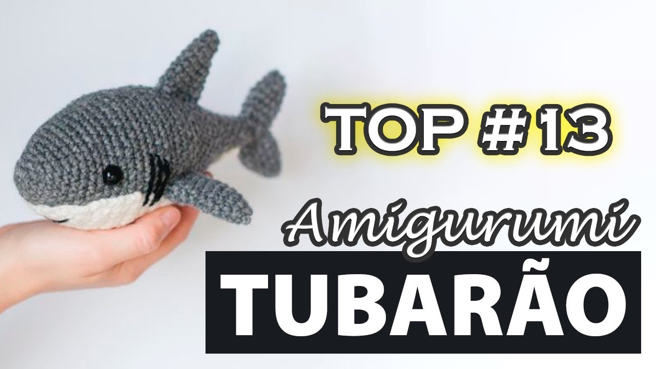 Tubarão Amigurumi - Shark Tubarão em Crochê Receita