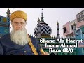 Shane ala hazrat imam ahmad raza by huzoor shaikh ul islam saiyad mohammad madni ashraf al jilani