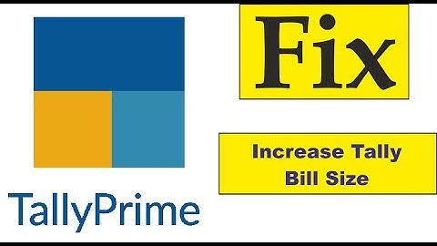 How to increase  tally bill size height & width 