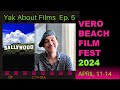 Yak about film ep 5  xaque gruber sallywood  vero beach film fest 2024