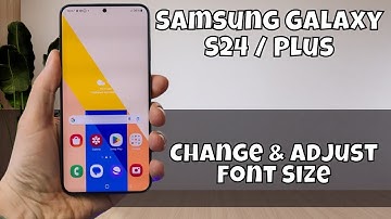 Samsung Galaxy S24 / Plus Font Size | Change & Adjust Font Size