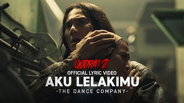 The Dance Company - Aku Lelakimu | Official Lyric Video (OST Film Qodrat 2)