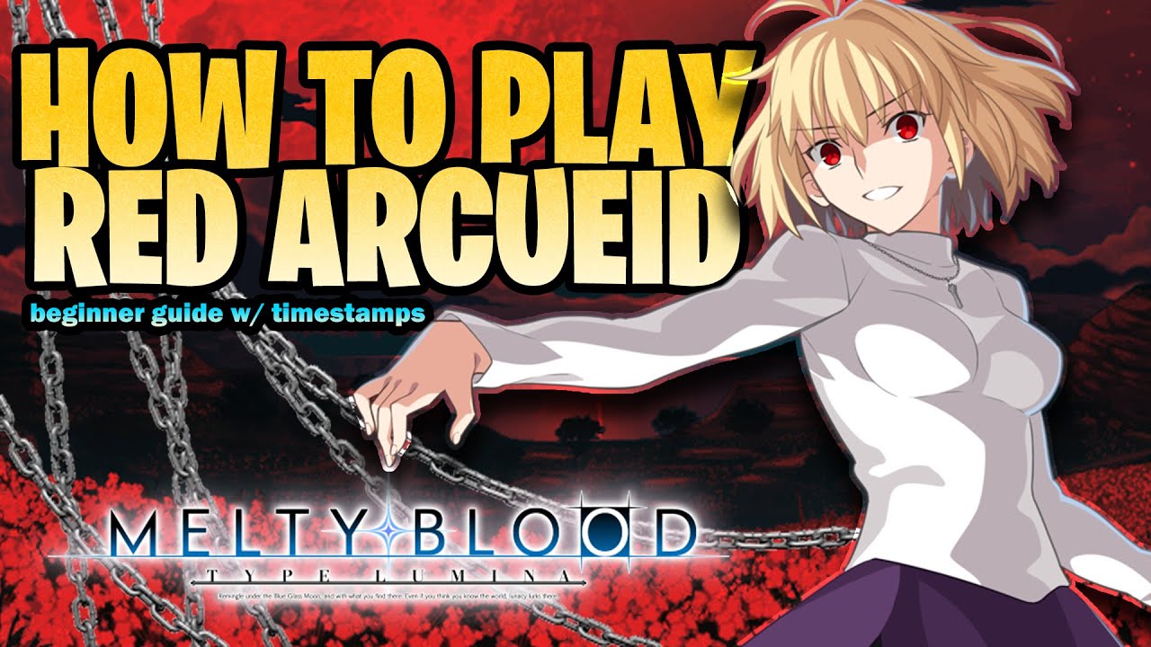 How to play Red Arcueid (Beginner Guide with Timestamps) | Melty Blood Type Lumina
