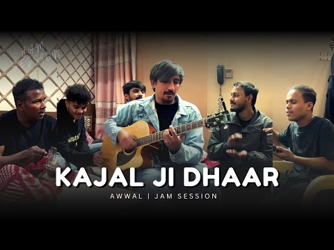 Kajal Ji Dhaar | Awwal | Jamming Session