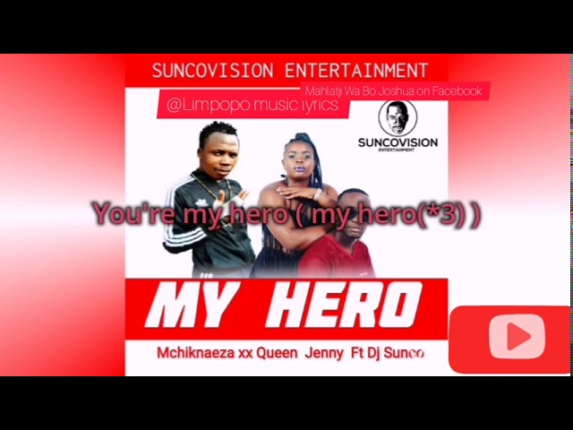 Mchiknaeza x Queen Jenny ft Dj Sunco - My Hero (lyrics video)