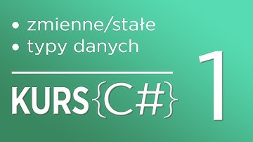 1. Kurs C# dla początkujących - Zmienne, stałe oraz podstawowe typy danych
