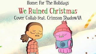 We Ruined Christmas - Home for the Holidays - Cover Collab with Crimson ShadowVA