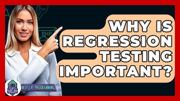 Why Is Regression Testing Important? - Next LVL Programming