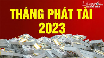 Tháng Phát Tài Năm 2023 Của 12 Con Giáp Đổi Vận Tức Thì Nhờ Thần Tài Ban Lộc Tiền Kiếm Về Như Hái
