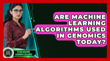 Are Machine Learning Algorithms Used in Genomics Today? | AI and Machine Learning Explained News