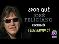 ¿POR QUÉ JOSÉ FELICIANO COMPUSO FELIZ NAVIDAD?/ La Historia Detrás De La Canción. #feliznavidad