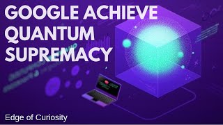 Google has Finally Reached Quantum Supremacy | Take Minutes Where Other Take Years
