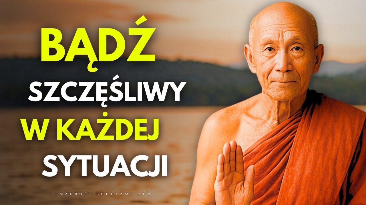 Bądź Szczęśliwy w Każdej Sytuacji: 10 Buddyjskich Nauk by Lepiej Żyć | Buddyzm Zen