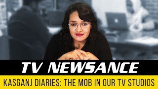 TV Newsance Episode 6: Kasganj Diaries: The mob in our TV studios