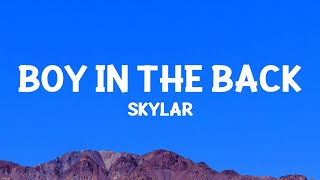 Video thumbnail of "SKYLAR - Boy in the Back (Lyrics)"