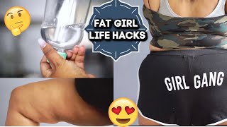 FAT GIRL LIFE HACKS!