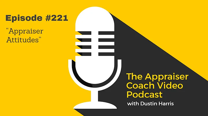 The Appraiser Coach Video Podcast #221 - Appraiser...