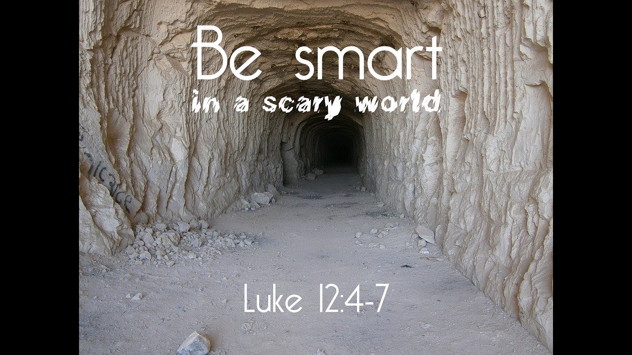 luke-12-4-7-be-smart-in-a-scary-world-online-service-video-youtube