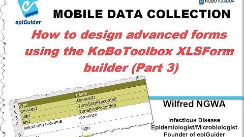 Video 4 How to design advanced forms using the KoBoToolbox XLS Form builder Part 3