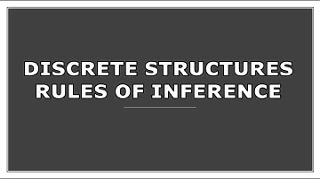 Discrete Structures - Rules of Inference