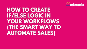 How to Create If/Else Logic in Your Workflows (The Smart Way to Automate Sales)
