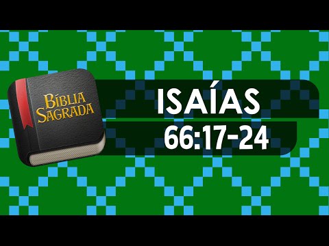ISAÍAS 66:17-24 – Bíblia Sagrada Online em Vídeo
