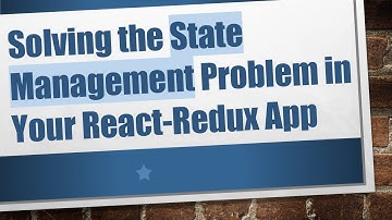 Solving the State Management Problem in Your React-Redux App