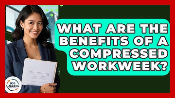 What Are The Benefits Of A Compressed Workweek? - Job Success Network