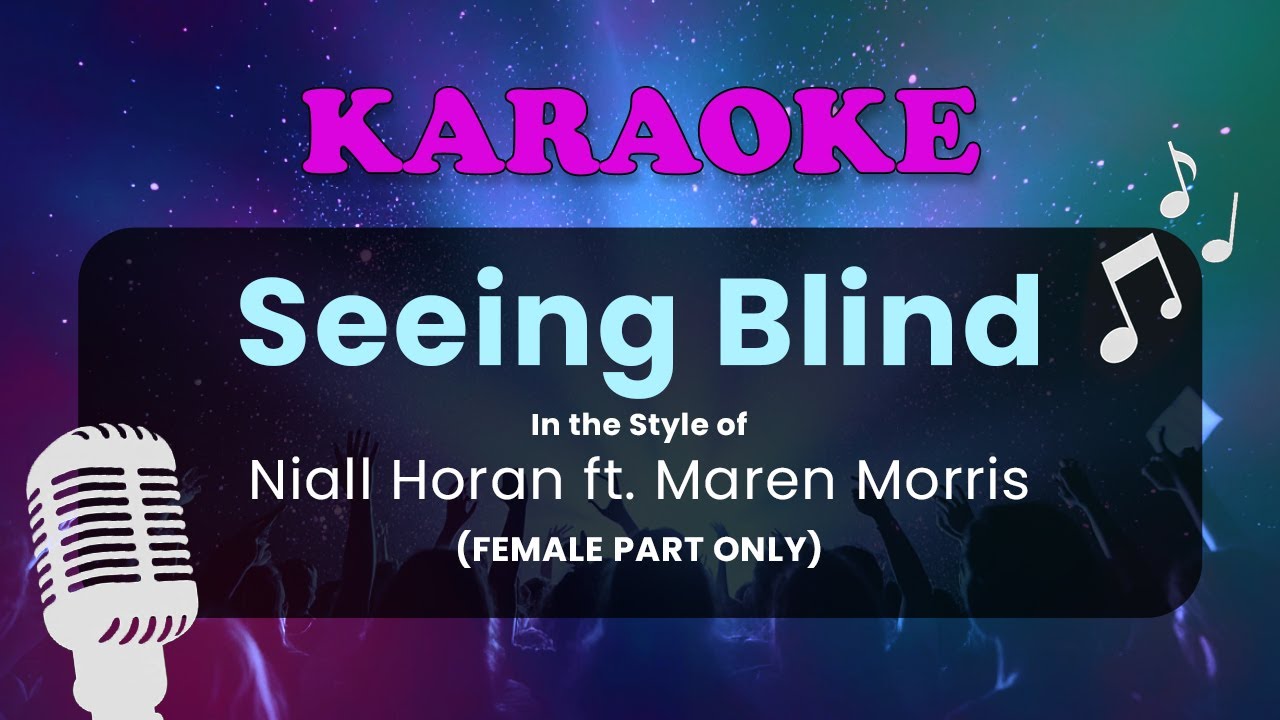 KARAOKE - Seeing Blind by Niall Horan ft  Maren Morris (Female Part Only)