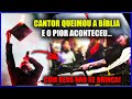 CANTOR FAMOSO QUEIMA A BÍBLIA EM SHOW E O PIOR ACONTECE AO VIVO - Com DEUS Não se Brinca!