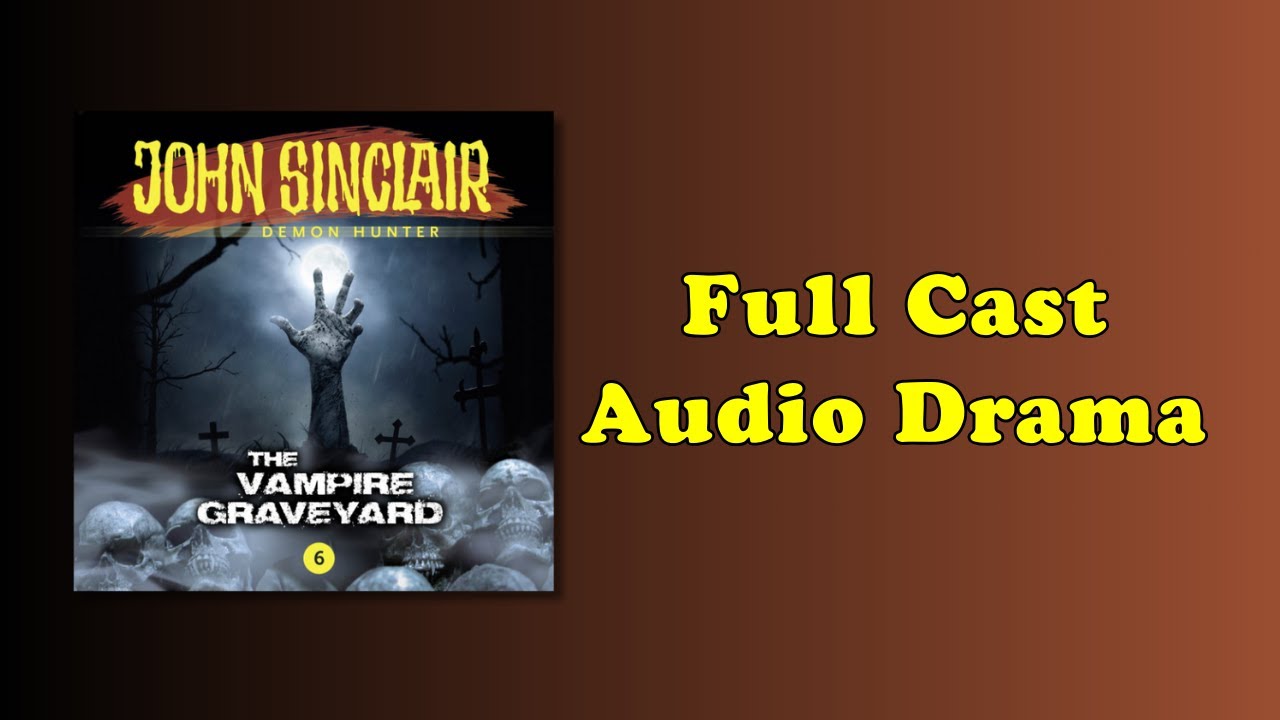 06: The Vampire Graveyard - John Sinclair Demon Hunter - Full Cast Audio Drama