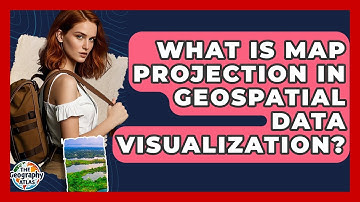 What Is Map Projection In Geospatial Data Visualization? - The Geography Atlas
