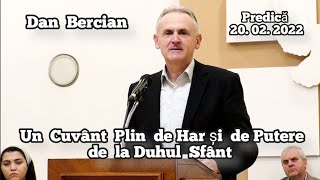 Dan Bercian - Un Cuvânt Plin de Har și Putere de la Duhul Sfânt. | Predică 20.02.2022.