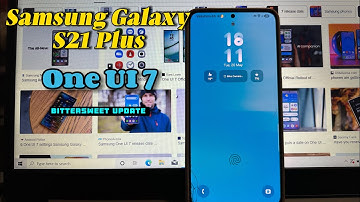 Samsung Galaxy S21 | S21 Plus ONE Ui7 Update 2025