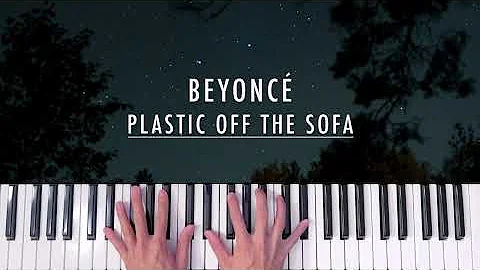 Beyonce - Plastic off the Sofa | Piano Cover