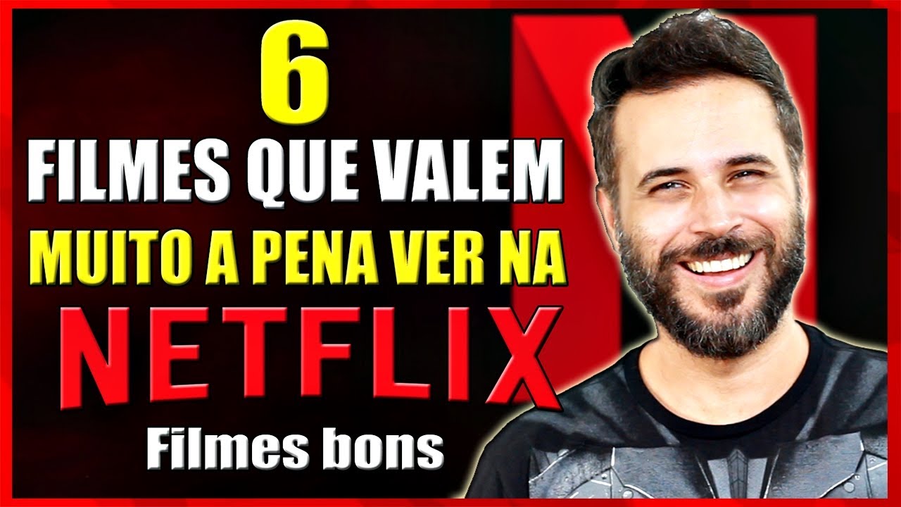 6 FILMES na NETFLIX QUE VALEM MUITO A PENA ASSISTIR