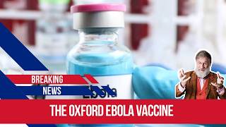 the oxford Ebola vaccine development is remarkable