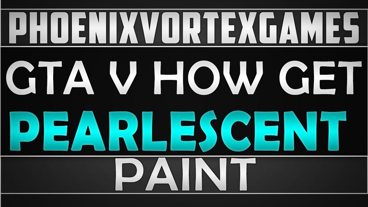 GTA V How To Get/Unlock Pearlescent Paint Single & Muiltplayer YouTube