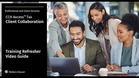 CCH Axcess Tax Client Collaboration Refresher