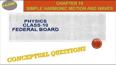Federal Board-Physics-Class-10-Chapter-10-SHM and waves-Conceptual Questions
