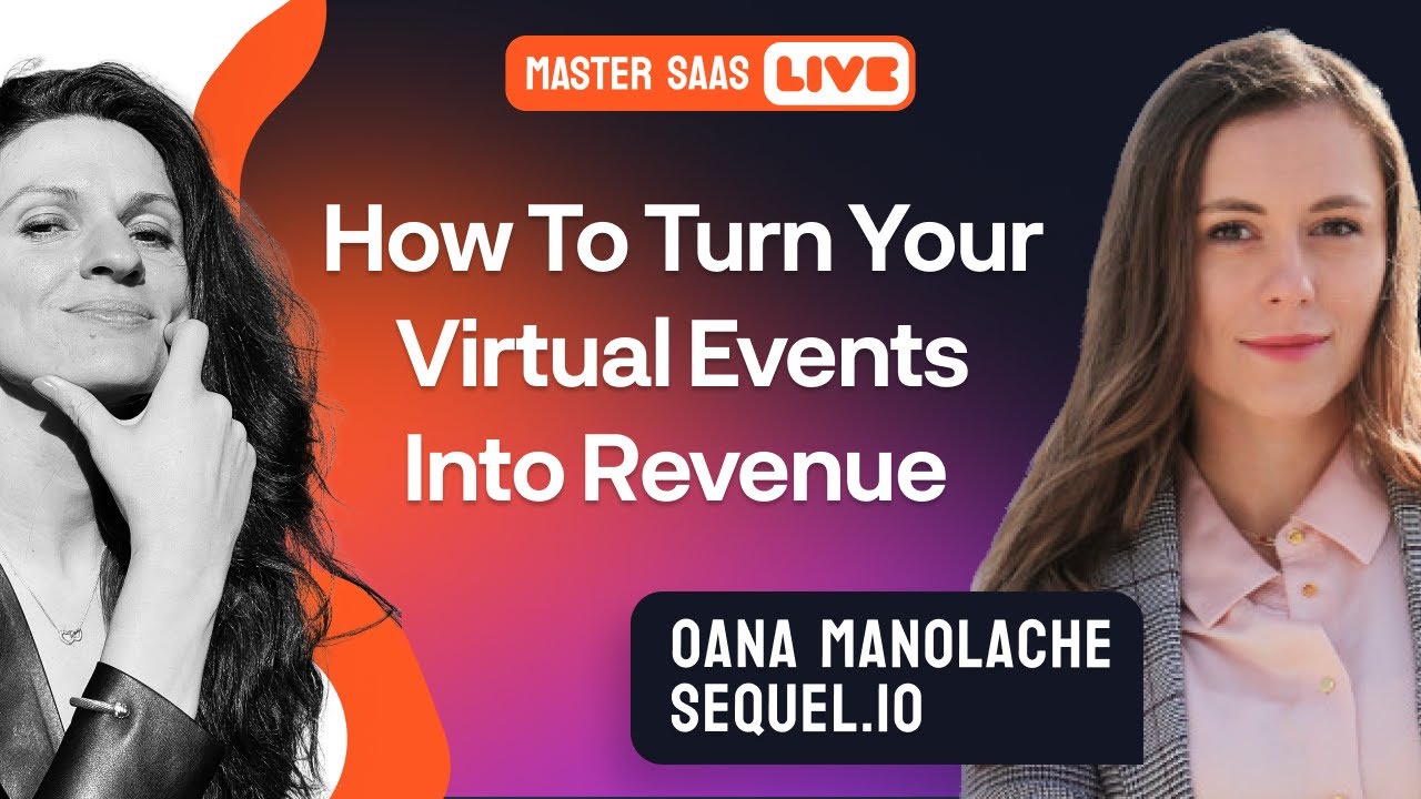How To Turn Your Virtual Events Into Revenue | MasterSaaS Live with Oana Manolache from Sequel.io