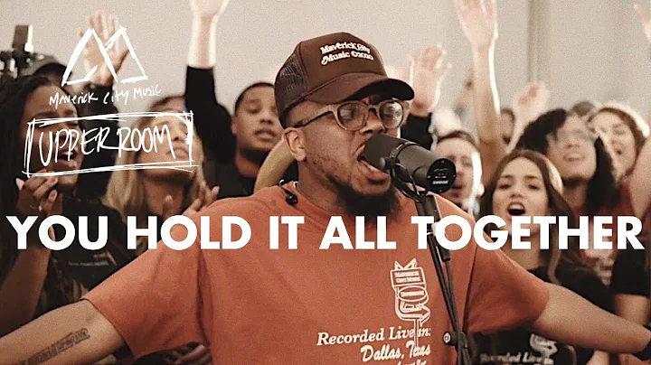 You Hold It All Together - Maverick City Music x U...